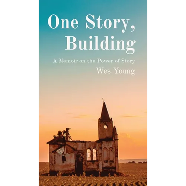 One Story, Building: A Memoir on the Power of Story