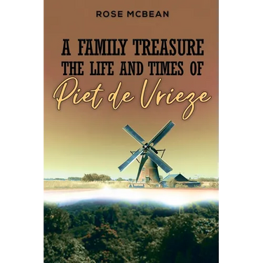 A Family Treasure: The Life And Times Of Piet de Vrieze