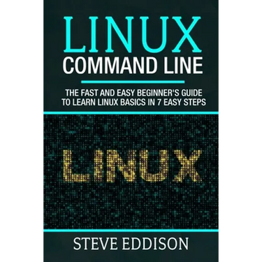 Linux Command Line: The fast and easy beginner's guide to learn Linux basics in 7 easy steps