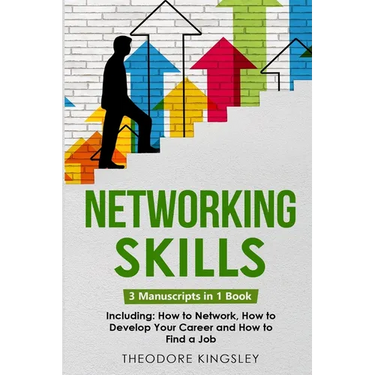 Networking Skills: 3-in-1 Guide to Master Business Networking, Personal Social Network & Networking for Introverts