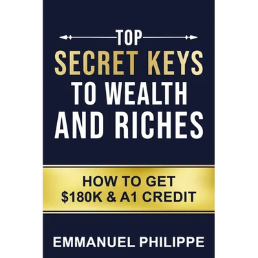 Top secret Keys to Wealth and Riches: How to get $180k and A1Credit