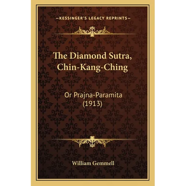 The Diamond Sutra, Chin-Kang-Ching: Or Prajna-Paramita (1913)