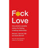 F*ck Love: One Shrink's Sensible Advice for Finding a Lasting Relationship