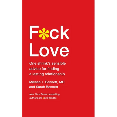 F*ck Love: One Shrink's Sensible Advice for Finding a Lasting Relationship