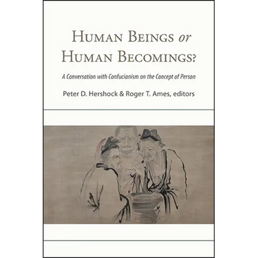 Human Beings or Human Becomings?: A Conversation with Confucianism on the Concept of Person