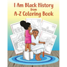 I Am Black History from A-Z Coloring Book