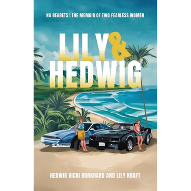 Lily and Hedwig - No Regrets: The Memoir of Two Fearless Women