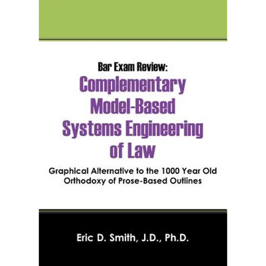 Bar Exam Review: Complementary Model-Based Systems Engineering of Law - Graphical Alternative to the 1000 Year Old Orthodoxy of Prose-B