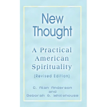 New Thought: A Practical American Spirituality (Revised Edition)