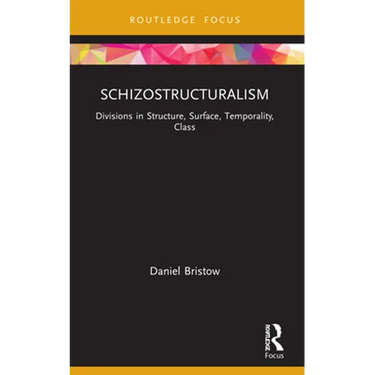 Schizostructuralism: Divisions in Structure, Surface, Temporality, Class