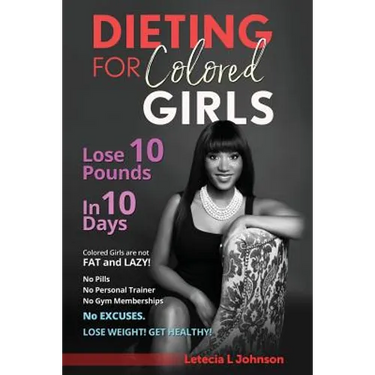 Dieting For Colored Girls: Lose 10 Pounds in 10 Days