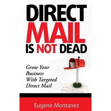 Direct Mail Is NOT Dead: Grow Your Business With Targeted Direct Mail