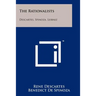 The Rationalists: Descartes, Spinoza, Leibniz