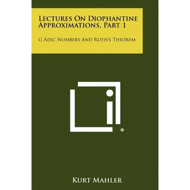 Lectures On Diophantine Approximations, Part 1: G Adic Numbers And Roth's Theorem