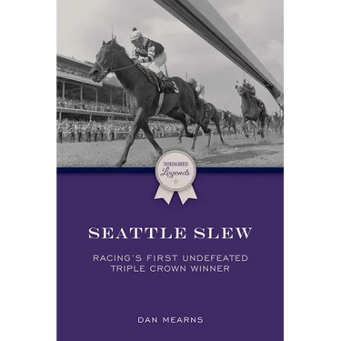 Seattle Slew: Racing's First Undefeated Triple Crown Winner