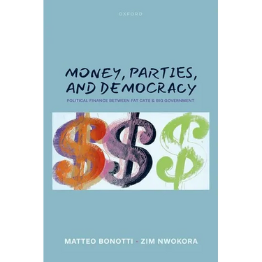 Money, Parties, and Democracy: Political Finance Between Fat Cats and Big Government