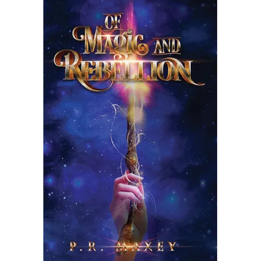 Of Magic and Rebellion: Book 1