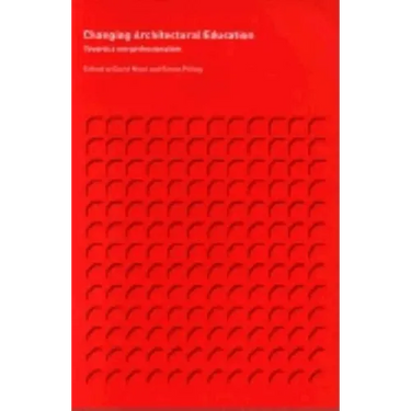 Changing Architectural Education: Towards a New Professionalism