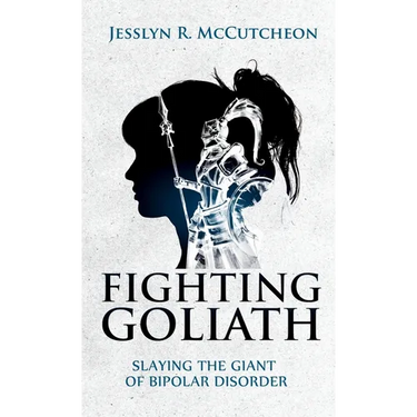 Fighting Goliath: Slaying The Giant of Bipolar Disorder