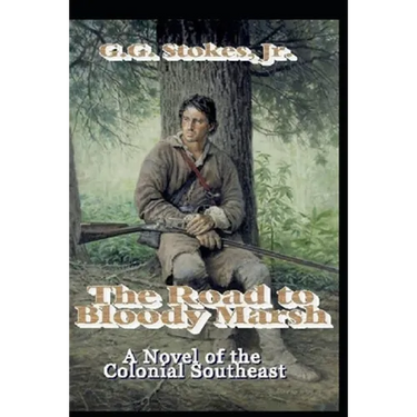 The Road to Bloody Marsh: A Novel of King George's War