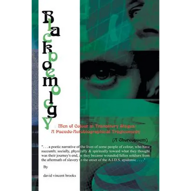 Blackpoemology: Men of Colour in Transitory Stages: (A Choreopoem) - Pseudo Autobiographical - Tragicomedy!
