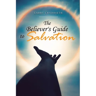 The Believer's Guide to Salvation