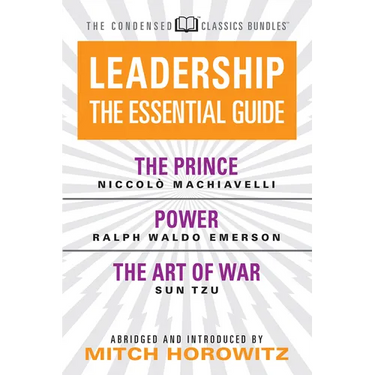 Leadership (Condensed Classics): The Prince; Power; The Art of War: The Prince; Power; The Art of War