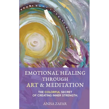 Emotional Healing Through Art: The Colourful Secret of Creating Inner Strength