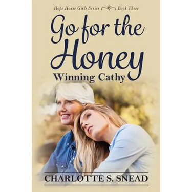 Go for the Honey: Winning Cathy: The Hope House Girl Series Book Three