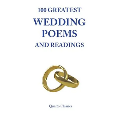 100 Greatest Wedding Poems and Readings: The most romantic readings from the best writers in history