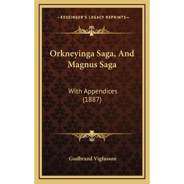 Orkneyinga Saga, And Magnus Saga: With Appendices (1887)