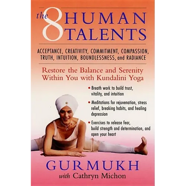 The Eight Human Talents: Restore the Balance and Serenity Within You with Kundalini Yoga