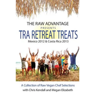 TRA Retreat Treats: Transitional Raw Gourmet Recipes