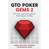 GTO Poker Gems 2: 100+ Solver-Approved Insights For Balancing Your Strategy