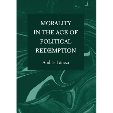 Morality in the Age of Political Redemption