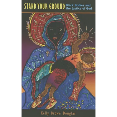 Stand Your Ground: Black Bodies and the Justice of God