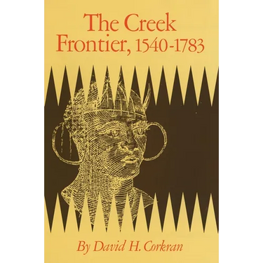The Creek Frontier, 1540-1783: Volume 86