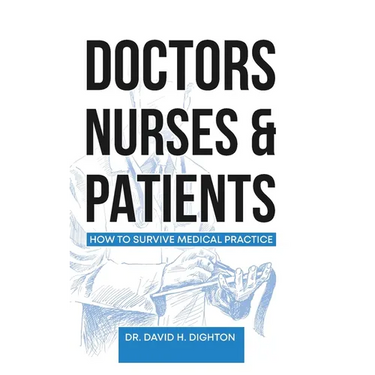 Doctors, Nurses & Patients: How to Survive Medical Practice