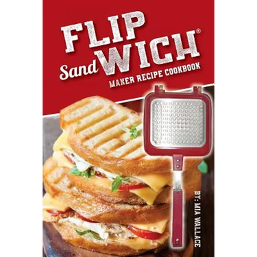 Flip Sandwich(R) Maker Recipe Cookbook: Unlimited Delicious Copper Pan Non-Stick Stovetop Panini Grill Press Recipes