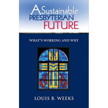 A Sustainable Presbyterian Future: What's Working and Why