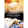 A Journey with Christ: A True Story of How Our Lord Jesus Christ