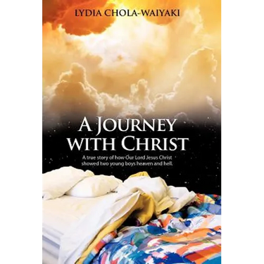 A Journey with Christ: A True Story of How Our Lord Jesus Christ