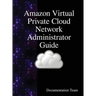 Amazon Virtual Private Cloud Network Administrator Guide