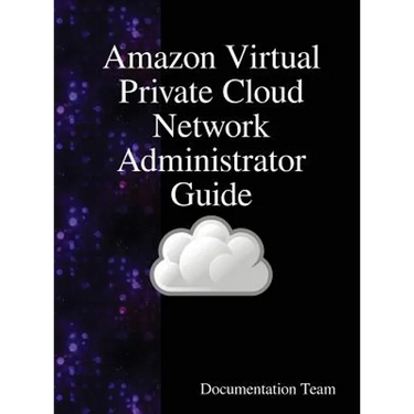 Amazon Virtual Private Cloud Network Administrator Guide