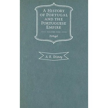 A History of Portugal and the Portuguese Empire, Volume I: From Beginnings to 1807: Portugal