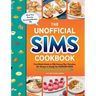 The Unofficial Sims Cookbook: From Baked Alaska to Silly Gummy Bear Pancakes, 85+ Recipes to Satisfy the Hunger Need