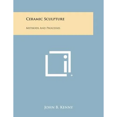 Ceramic Sculpture: Methods and Processes