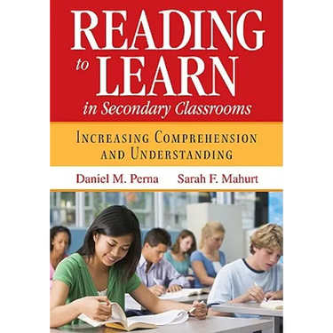 Reading to Learn in Secondary Classrooms: Increasing Comprehension and Understanding