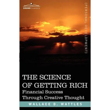 The Science of Getting Rich: Financial Success Through Creative Thought
