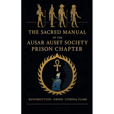 The Sacred Manual Of The Ausar Auset Society Prison Chapter